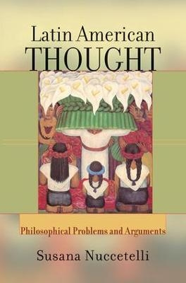 Latin American Thought - Susana Nuccetelli