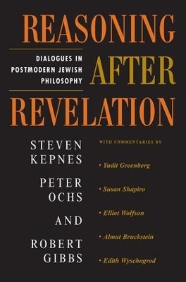 Reasoning After Revelation - Steven Kepnes; Peter Ochs; Robert Gibbs