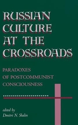 Russian Culture At The Crossroads - Dmitri N Shalin; Dmitri N Shalin
