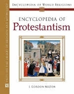 Encyclopedia of Protestantism - J.Gordon Melton