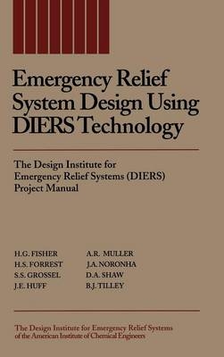 Emergency Relief System Design Using DIERS Technology - H. G. Fisher; H. S. Forrest; Stanley S. Grossel; J. E. Huff; A. R. Muller