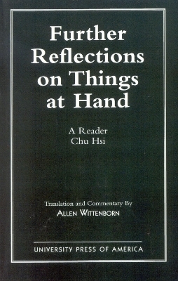 Further Reflections on Things at Hand - Chu Hsi; Allen Wittenborn
