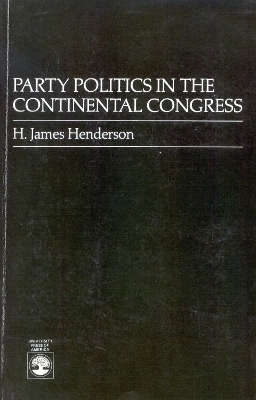 Party Politics in the Continental Congress - James H. Henderson, LTC (Ret.)