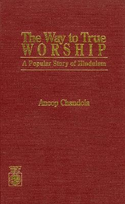 The Way to True Worship - Anoop Chandola