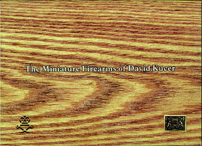 The Miniature Firearms of David Kucer - Howard L. Blackmore, Terry Byrnes