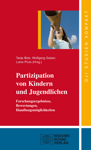 Partizipation von Kindern und Jugendlichen - Tanja Betz; Wolfgang Gaiser; Liane Pluto