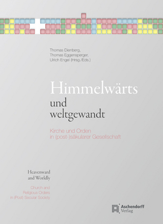Himmelwärts und weltgewandt / Heavenward and Woldly - Thomas Dienberg; Thomas Eggensperger; Ulrich Engel