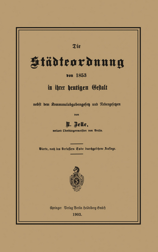 Die Städteordnung von 1853 in ihrer heutigen Gestalt nebst dem Kommunalabgabengesetz und Nebengesetzen - Robert Zelle