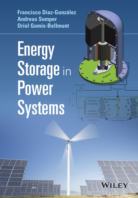 Energy Storage in Power Systems -  Oriol Gomis-Bellmunt,  Andreas Sumper,  Francisco D az-Gonz lez