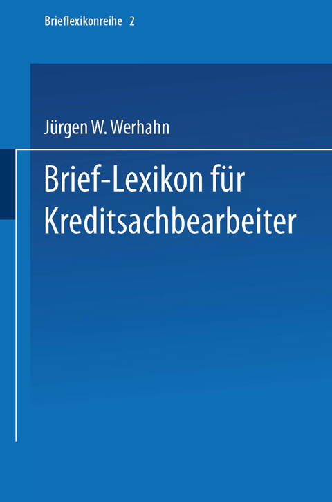 Brief-Lexikon für Kreditsachbearbeiter - Jürgen W. Werhahn
