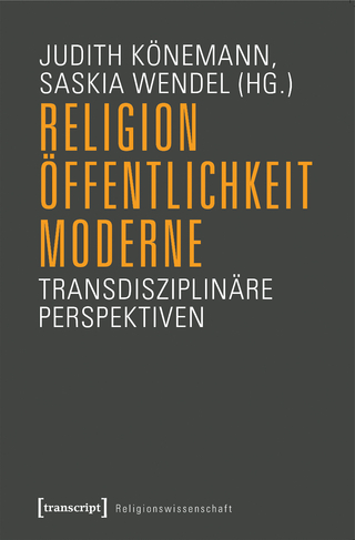 Religion, Öffentlichkeit, Moderne - Judith Könemann; Saskia Wendel