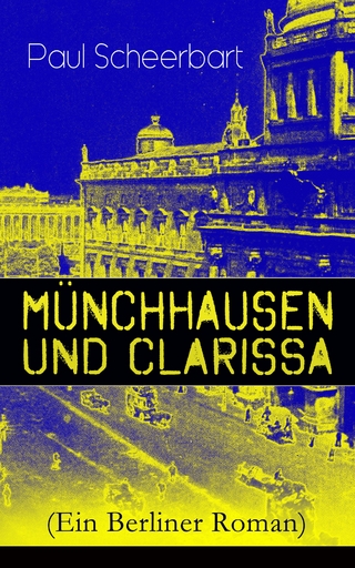 Münchhausen und Clarissa (Ein Berliner Roman) - Paul Scheerbart