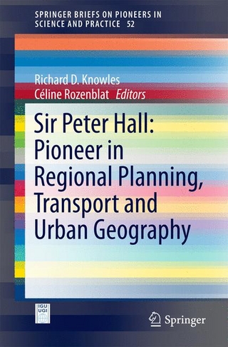 Sir Peter Hall: Pioneer in Regional Planning, Transport and Urban Geography - Richard D. Knowles; Céline Rozenblat