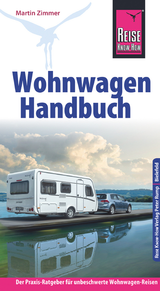Reise Know-How Wohnwagen-Handbuch Der Praxis-Ratgeber für unbeschwerte Wohnwagen-Reisen - Martin Zimmer