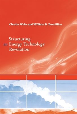 Structuring an Energy Technology Revolution - Charles Weiss, William B. Bonvillian