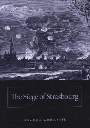 The Siege of Strasbourg - Rachel Chrastil