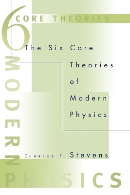 The Six Core Theories of Modern Physics - Charles F. Stevens