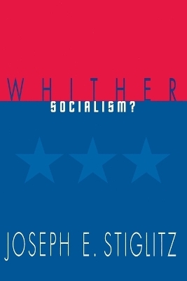 Whither Socialism? - Joseph E. Stiglitz