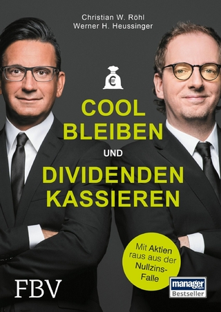 Cool bleiben und Dividenden kassieren - Werner H. Heussinger; Christian W. Röhl