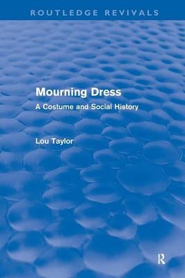 Mourning Dress (Routledge Revivals) - Lou Taylor