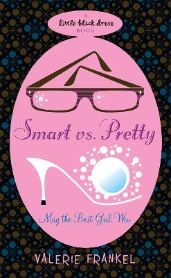 Smart Vs Pretty - Valerie Frankel