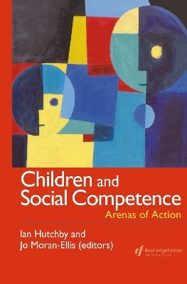 Children And Social Competence - Ian Hutchby; Jo Moran-Ellis