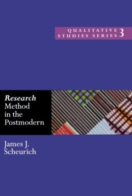 Research Method in the Postmodern - James Scheurich