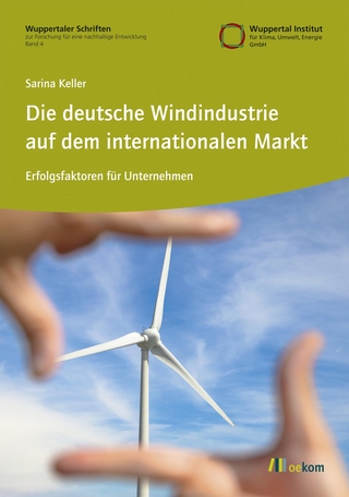 Die deutsche Windindustrie auf dem internationalen Markt - Sarina Keller