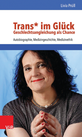 Trans* im Glück - Geschlechtsangleichung als Chance - Livia Prüll