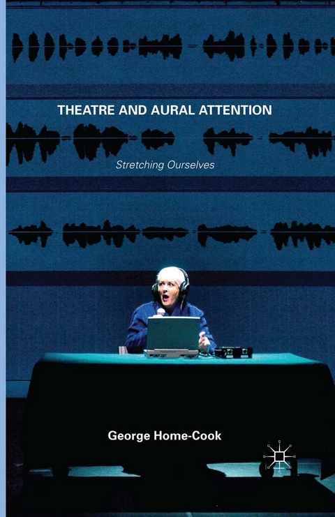 Theatre and Aural Attention -  George Home-Cook