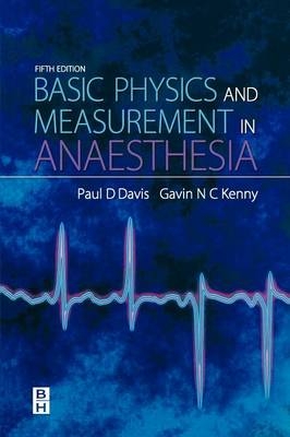 Basic Physics & Measurement in Anaesthesia - P.D. Davis; PAUL D. DAVIS; Gavin N. C. Kenny