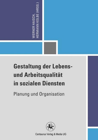 Gestaltung der Lebens- und Arbeitsqualität in sozialen Diensten - Werner Haisch; Hermann Kolbe