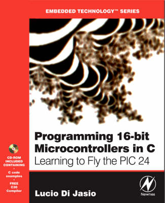 Programming 16-Bit PIC Microcontrollers in C - Lucio Di Jasio
