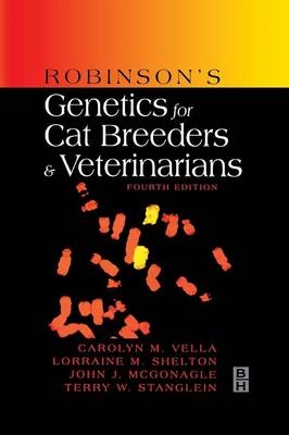 Robinson's Genetics for Cat Breeders and Veterinarians - Carolyn M. Vella, Lorraine M. Shelton, John J. McGonagle, Terry W. Stanglein