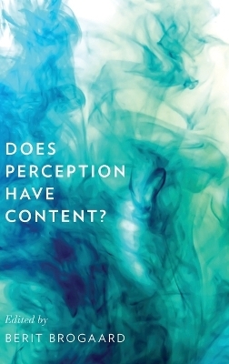 Does Perception Have Content? - Berit Brogaard