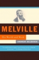 Melville: His World and Work Andrew Delbanco Author