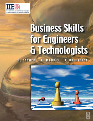 Business Skills for Engineers and Technologists - Harry Cather; Richard Douglas Morris; Joe Wilkinson