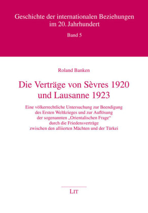 Die Verträge von Sèvres 1920 und Lausanne 1923 - Roland Banken