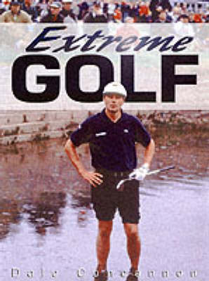 Extreme Golf - Dale Concannon