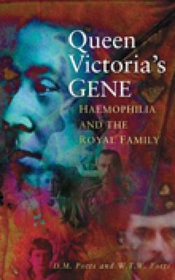 Queen Victoria's Gene - Professor D M Potts; W T W Potts