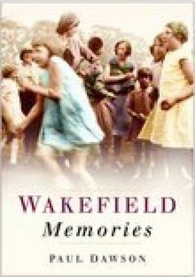 Wakefield Memories - Paul Dawson