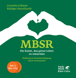 MBSR - Die Kunst, das ganze Leben zu umarmen - Cornelia Löhmer; Rüdiger Standhardt