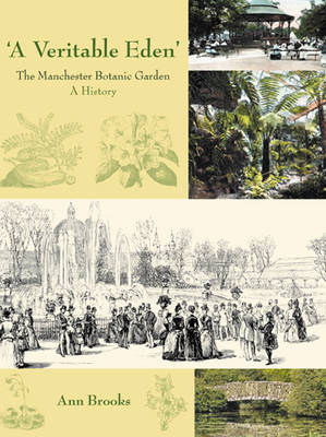 'A Veritable Eden'. The Manchester Botanic Garden -  Brooks Ann Brooks