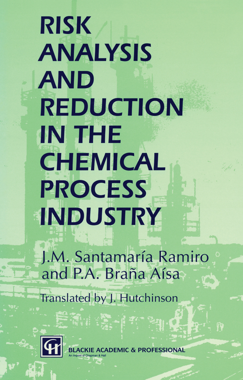 Risk Analysis and Reduction in the Chemical Process Industry - J.M. Santamaría Ramiro, P.A. Braña Aísa