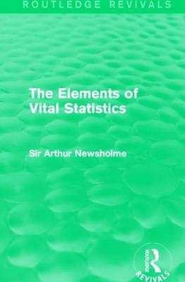 The Elements of Vital Statistics (Routledge Revivals) -  Sir Arthur Newsholme