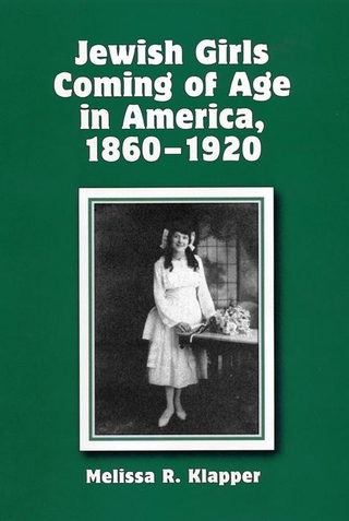 Jewish Girls Coming of Age in America, 1860-1920 - Melissa R. Klapper