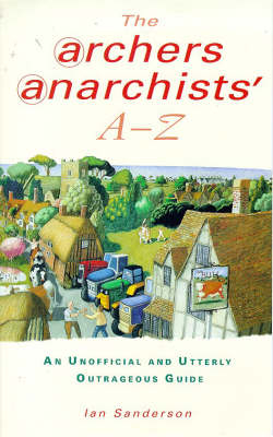 "Archers" Anarchists A-Z - Ian Sanderson