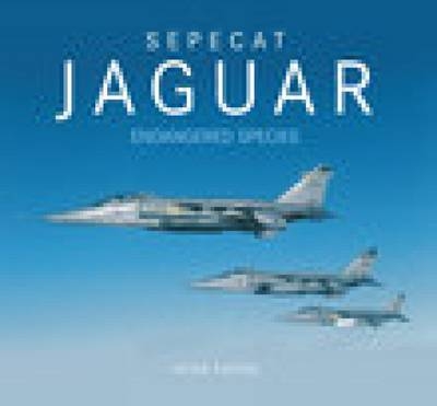 Sepecat Jaguar: Endangered Species - Peter Foster
