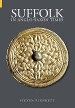 Suffolk in Anglo-Saxon Times - Stephen Plunkett