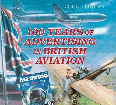 100 Years of Advertising in British Aviation - Colin Cruddas